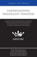 Understanding Fraudulent Transfers: Leading Lawyers on Navigating Fraudulent Transfer Claims, Developing an Effective Litigation Strategy, and Responding to Recent Trends and Developments 0314908269 Book Cover