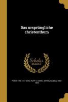 Das Ursprungliche Christenthum 1361708174 Book Cover