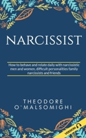 Narcissist: how to behave and relate daily with narcissistic men and women difficult personalities family narcissists and friends 1689107588 Book Cover