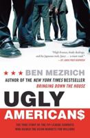Ugly Americans: The True Story of the Ivy League Cowboys Who Raided the Asian Markets for Millions 0060575018 Book Cover