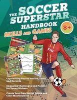 The Soccer Superstar Handbook - Skills and Games: The ultimate activity book for soccer-loving kids 3907433203 Book Cover