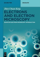 Electrons and Electron Microscopy: Quantum Electron Microscopy Introduction (De Gruyter Textbook) 3111449130 Book Cover