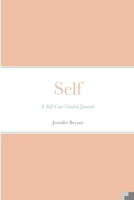 Self: A Self-Care Guided Journal 1716621542 Book Cover