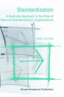 Standardization - A Business Approach to the Role of National Standardization Organizations 0792386388 Book Cover