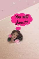 You Still Shave: All Purpose 6x9 Blank Lined Notebook Journal Way Better Than A Card Trendy Unique Gift Pink And Gold Points Shave 1704298946 Book Cover