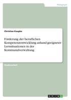 Förderung der beruflichen Kompetenzentwicklung anhand geeigneter Lernsituationen in der Kommunalverwaltung (German Edition) 3668908230 Book Cover