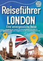 Reiseführer London - Eine unvergessliche Reise: Erkunden Sie alle Traumorte und Sehenswürdigkeiten und erleben Sie Kulinarisches, Action, Spaß, ... interaktivem Kartenkonzept) (German Edition) 3989357891 Book Cover