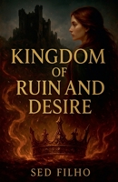 Kingdom of Ruin and Desire B0FRW1XT23 Book Cover