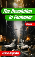 The Revolution in Footwear: Stories B0CCCPKF1F Book Cover