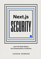 Next.js Security: Learn Full-Stack Defense from Authentication to Production B0HGZDD9WK Book Cover