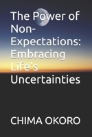 The Power of Non-Expectations: Embracing Life's Uncertainties B0C2S6QBGC Book Cover