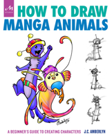 How to Draw Manga Animals: A Beginner's Guide to Creating Characters 1580935621 Book Cover