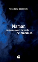 Maman n'a pas ouvert la porte ce matin-là (French Edition) 2754758062 Book Cover