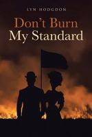 Don't Burn My Standard 1642995142 Book Cover