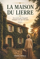La Maison du Lierre: Les secrets que l'on garde changent ceux que l'on aime (French Edition) B0H1BS4G8V Book Cover
