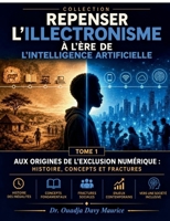 Repenser l'illectronisme à l'ère de l'intelligence artificielle: Aux Origines de l'Exclusion Num2rique: Histoire, Concepts Et Fractures (French Edition) 2322639869 Book Cover