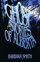 Ghost Stories of Alberta 0888821522 Book Cover
