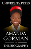 Amanda Gorman Book: The Biography of Amanda Gorman B08Z2RKYRJ Book Cover