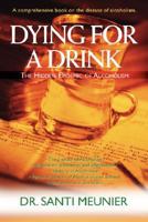 Dying for a Drink: The Hidden Epidemic of Alcoholism 0595473962 Book Cover