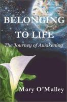 Belonging to Life: The Journey of Awakening 0972084800 Book Cover