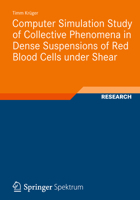 Computer Simulation Study of Collective Phenomena in Dense Suspensions of Red Blood Cells Under Shear 3834823759 Book Cover