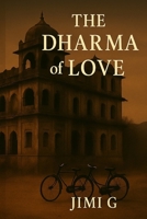 THE DHARMA of LOVE: The Way of the Lover B0G2LGK5P2 Book Cover