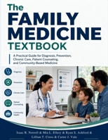 The Family Medicine Textbook: A Practical Guide for Diagnosis, Prevention, Chronic Care, Patient Counseling, and Community-Based Medicine B0H6MZFQMP Book Cover