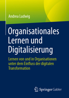 Organisationales Lernen und Digitalisierung: Lernen von und in Organisationen unter dem Einfluss der digitalen Transformation (German Edition) 3658441526 Book Cover