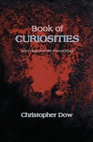 Book of Curiosities: Adventures in the Paranormal 0985147717 Book Cover