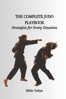THE COMPLETE JUDO PLAYBOOK: Strategies for Every Situation B0CV66CZW1 Book Cover