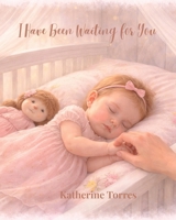 I Have Been Waiting for You: A Heartfelt Story of Love Before You Were Born (Girl Edition) B0GVYCVY9W Book Cover