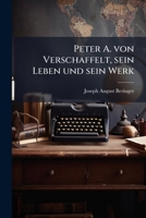 Peter A. Von Verschaffelt Sein Leben Und Sein Werk (1902) 114781614X Book Cover
