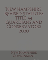 New Hampshire Revised Statutes Title 44 Guardians and Conservators 2020 B085RT3H2T Book Cover