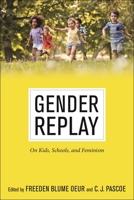 Gender Replay: On Kids, Schools, and Feminism 1479813370 Book Cover