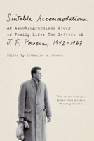 Suitable Accommodations: An Autobiographical Story of Family Life: The Letters of J. F. Powers, 1942-1963 0374268061 Book Cover