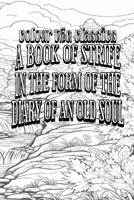 Color Your Own Cover of George MacDonald's A Book of Strife in the Form of the Diary of an Old Soul (Enhance a Beloved Classic Book and Create a Work of Art) (Colour the Classics) B0D1LHQ9ZF Book Cover