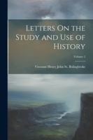 Letters On the Study and Use of History; Volume 2 1020697725 Book Cover