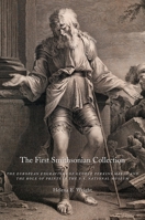 The First Smithsonian Collection: The European Engravings of George Perkins Marsh and the Role of Prints in the U.S. National Museum 1935623621 Book Cover