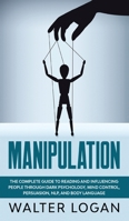 Manipulation: The Complete Guide to Reading and Influencing People through Dark Psychology, Mind Control, Persuasion, NLP, and Body Language 1802528512 Book Cover