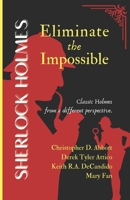 SHERLOCK HOLMES Eliminate the Impossible (The Watson Chronicles) B0DV3WV1B1 Book Cover
