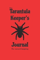 the Tarantula Keeper's Journal for record keeping: tarantula keeping notebook; 124 6" x 9" pages; red cover 1651776059 Book Cover