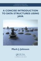 A Concise Introduction to Data Structures Using Java 1466589892 Book Cover