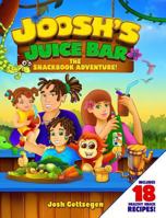 Joosh's Juice Bar: The Snackbook Adventure 1539538818 Book Cover
