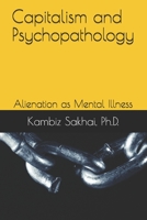 Capitalism and Psychopathology: Alienation as Mental Illness 1692130706 Book Cover
