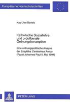 Katholische Soziallehre Und Ordoliberale Ordnungskonzeption: Eine Ordnungspolitische Analyse Der Enzyklika Centesimus Annus (Papst Johannes Paul II, M 363131597X Book Cover