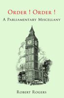 Order! Order!: A Parliamentary Miscellany 1906779287 Book Cover