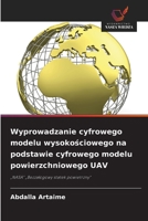 Wyprowadzanie cyfrowego modelu wysokosciowego na podstawie cyfrowego modelu powierzchniowego UAV (Polish Edition) 6209963048 Book Cover
