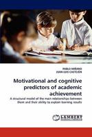 Motivational and cognitive predictors of academic achievement: A structural model of the main relationships between them and their ability to explain learning results 3843369887 Book Cover