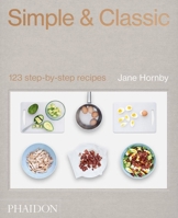Simple & Classic: 123 step-by-step recipes 0714878111 Book Cover