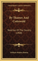 By Thames and Cotswold: Sketches of the Country 143679515X Book Cover